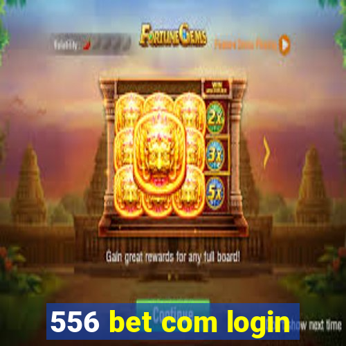 556 bet com login